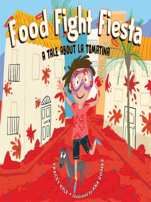 cover image of Food Fight Fiesta: a Tale About La Tomatina